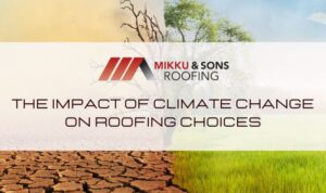 How climate change is affecting the roofing industry | Giromax Technology
